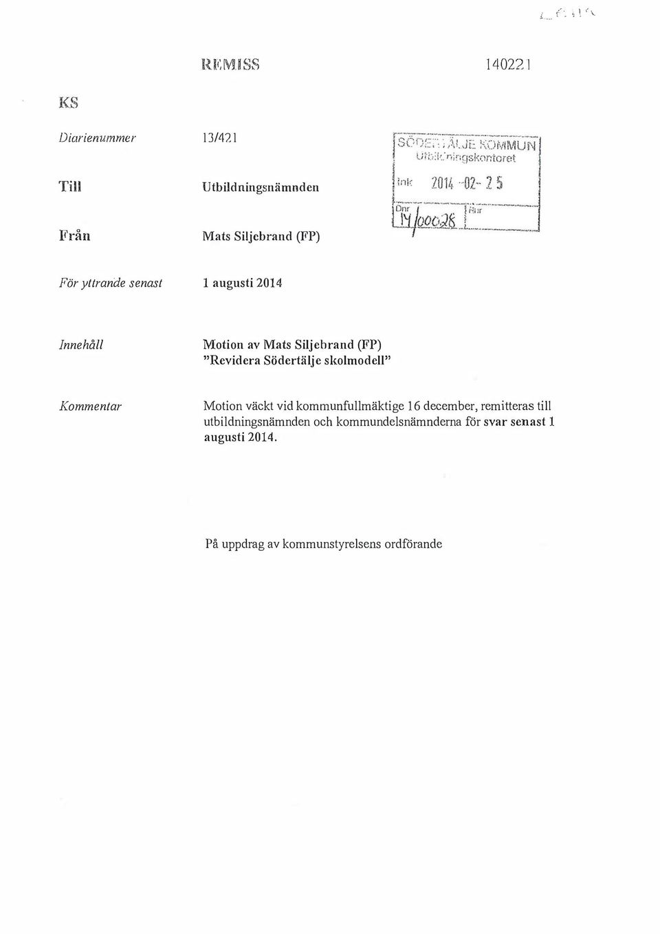 yttrande senast augusti 2014 Innehå Motion av Mats Sijebrand (FP) "Revidera Södertäj e