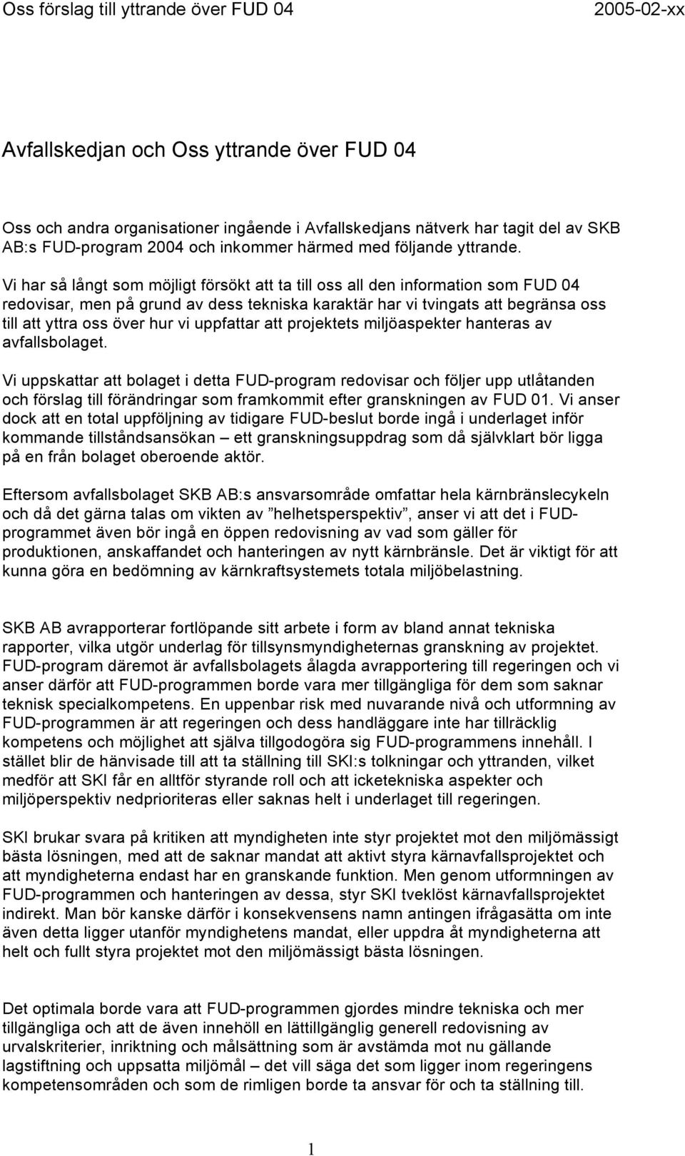 uppfattar att projektets miljöaspekter hanteras av avfallsbolaget.