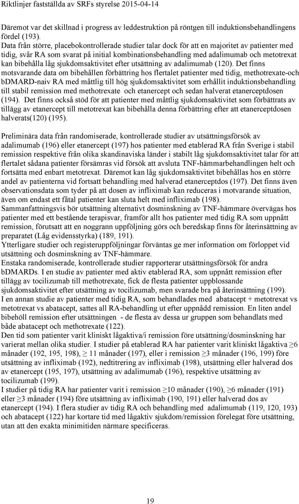 låg sjukdomsaktivitet efter utsättning av adalimumab (120).