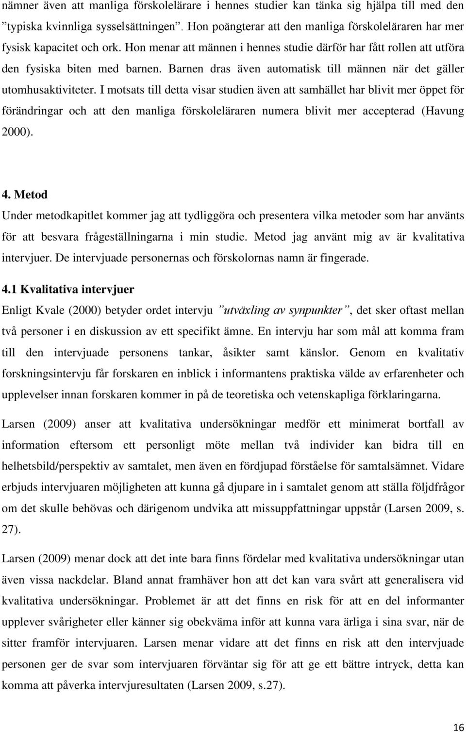 Barnen dras även automatisk till männen när det gäller utomhusaktiviteter.