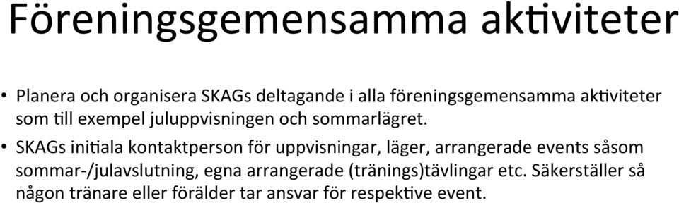 SKAGs ini=ala kontaktperson för uppvisningar, läger, arrangerade events såsom sommar-