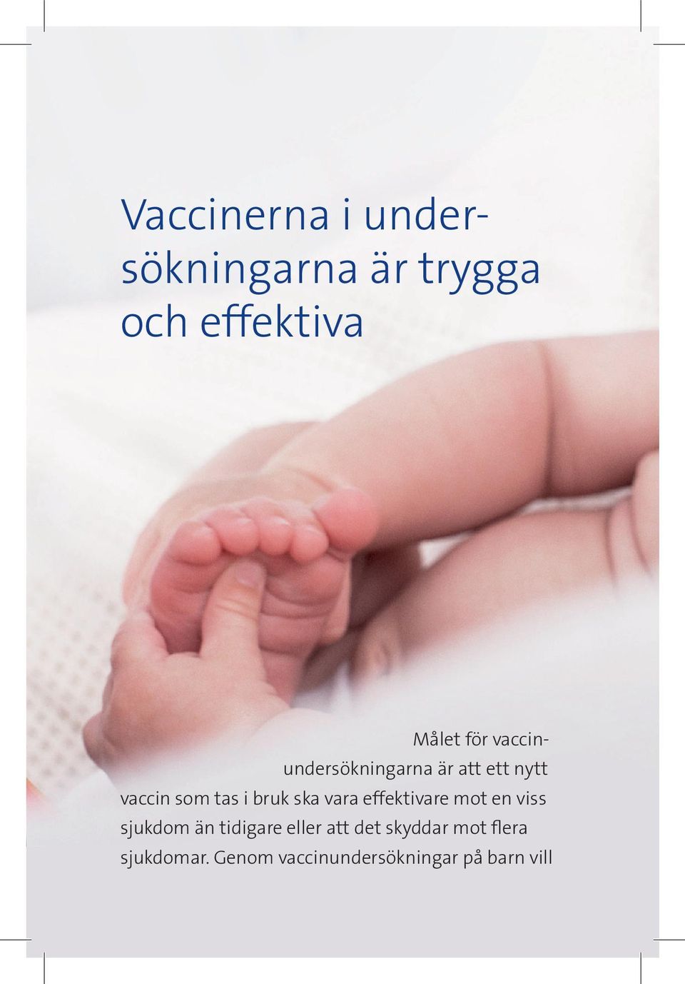 vara effektivare mot en viss sjukdom än tidigare eller att det