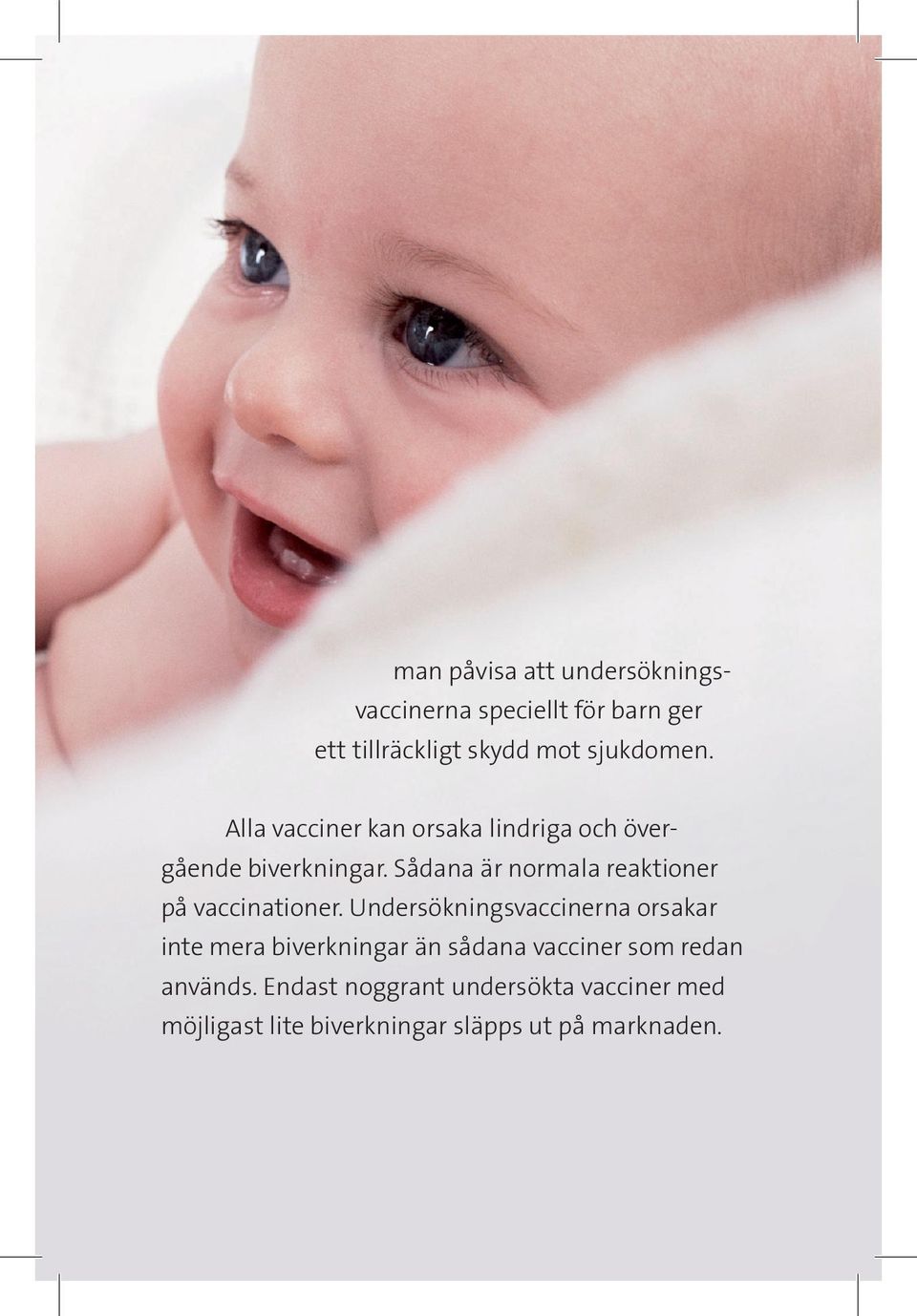 Sådana är normala reaktioner på vaccinationer.