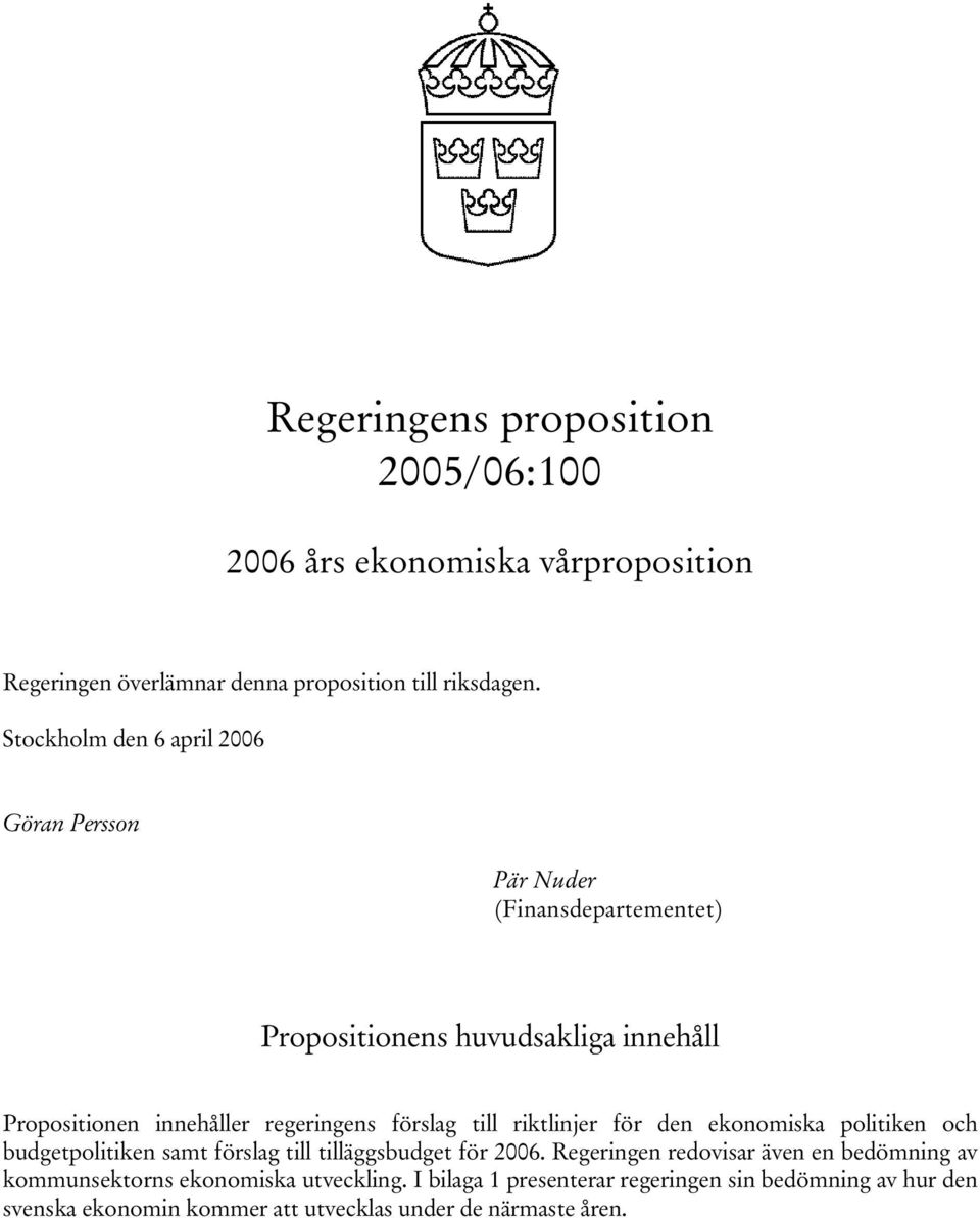 förslag till riktlinjer för den ekonomiska politiken och budgetpolitiken samt förslag till tilläggsbudget för 2006.