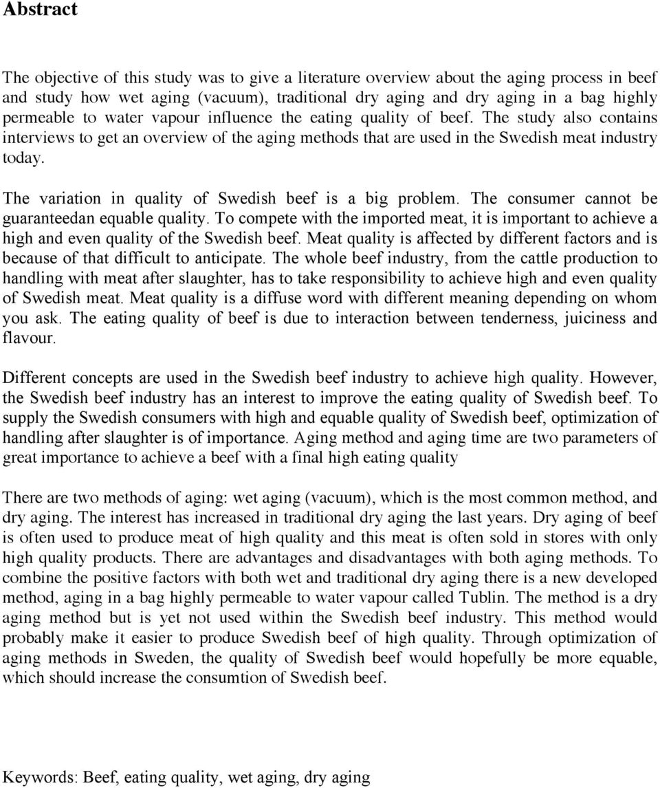 The variation in quality of Swedish beef is a big problem. The consumer cannot be guaranteedan equable quality.