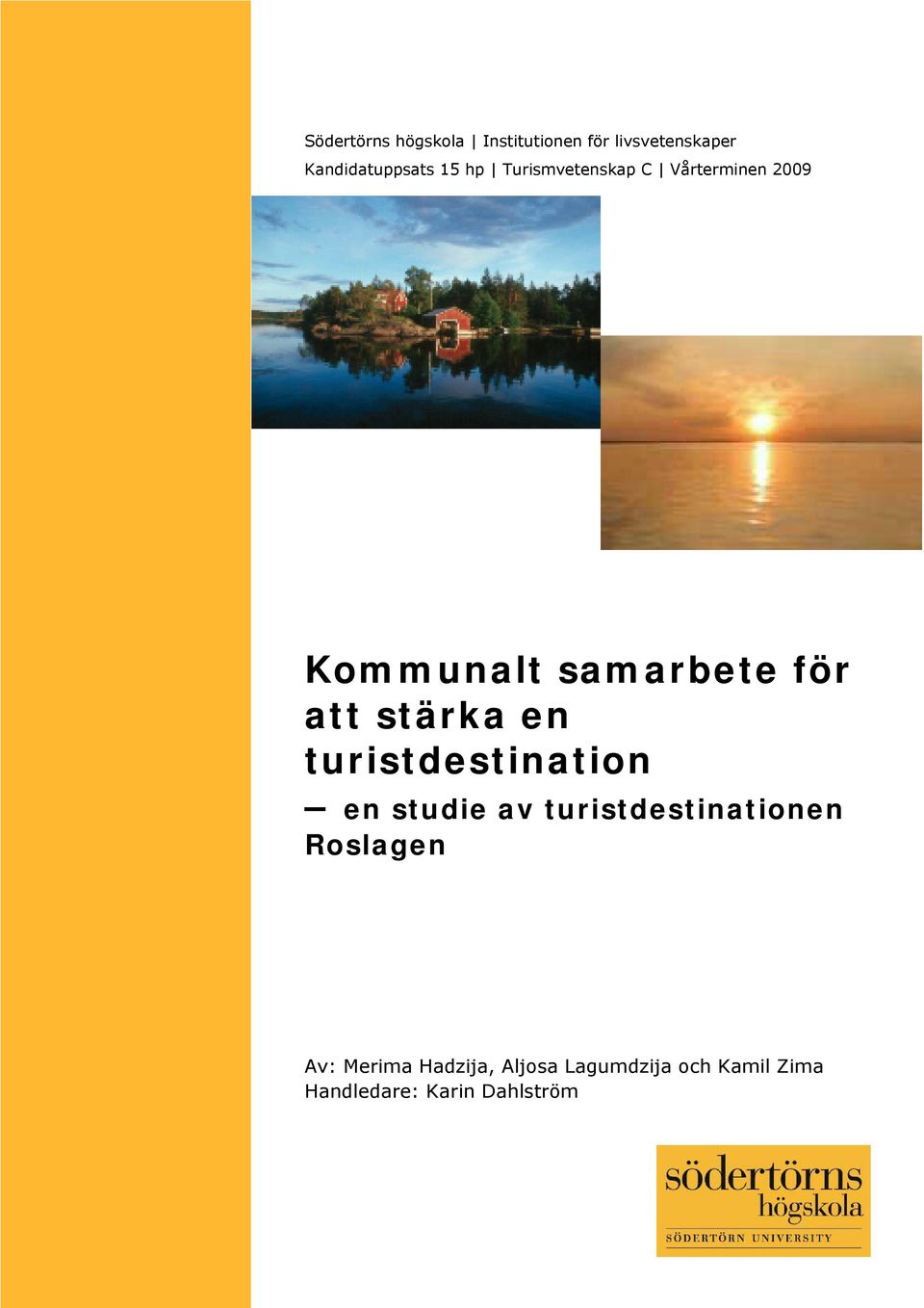 en turistdestination en studie av turistdestinationen Roslagen Av: