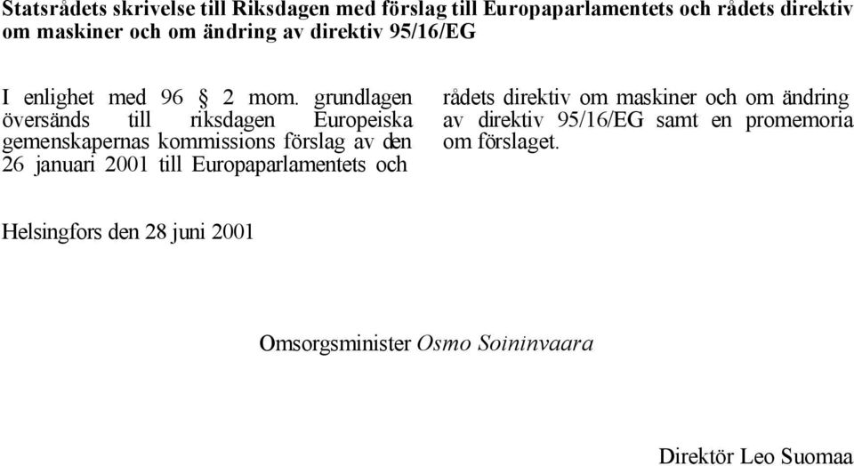 grundlagen översänds till riksdagen Europeiska gemenskapernas kommissions förslag av den 26 januari 2001 till