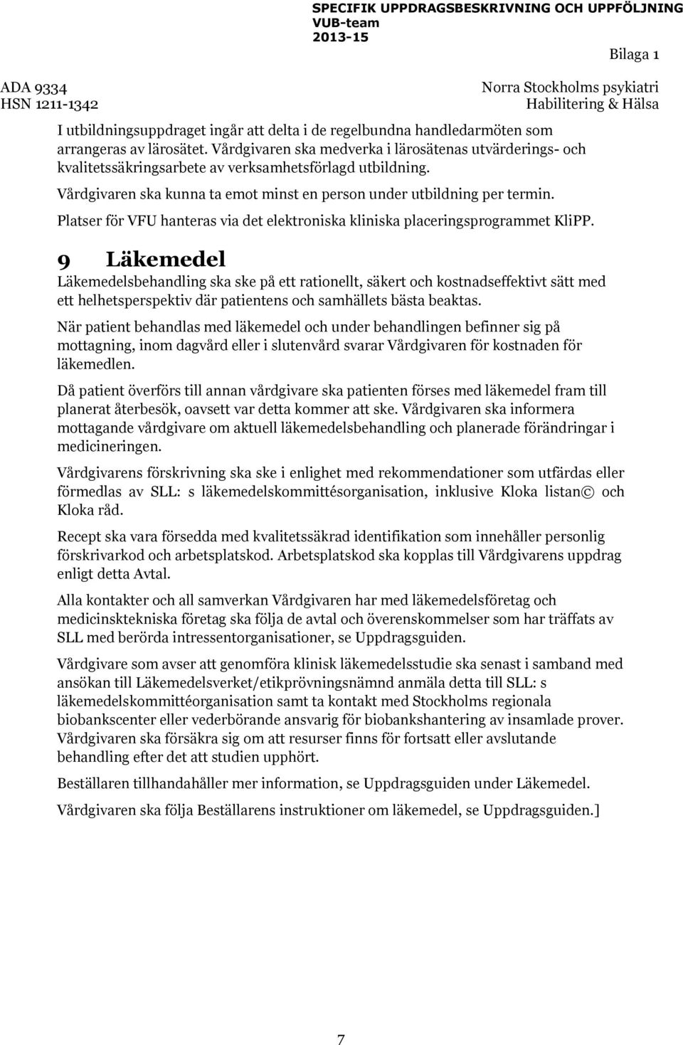 Platser för VFU hanteras via det elektroniska kliniska placeringsprogrammet KliPP.