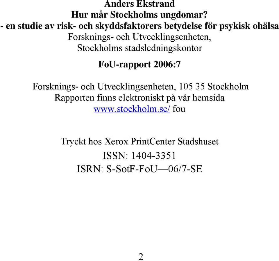 Utvecklingsenheten, Stockholms stadsledningskontor FoU-rapport 2006:7 Forsknings- och