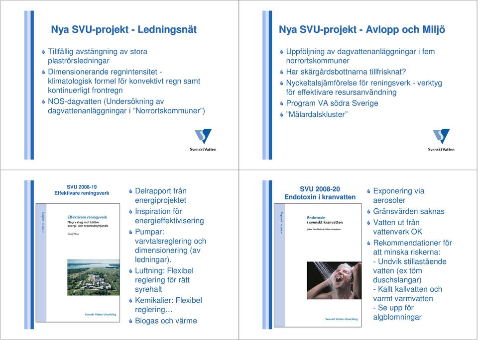 Nyckeltalsjämförelse för reningsverk - verktyg för effektivare resursanvändning Program VA södra Sverige Mälardalskluster SVU 2008-19 Effektivare reningsverk Delrapport från energiprojektet