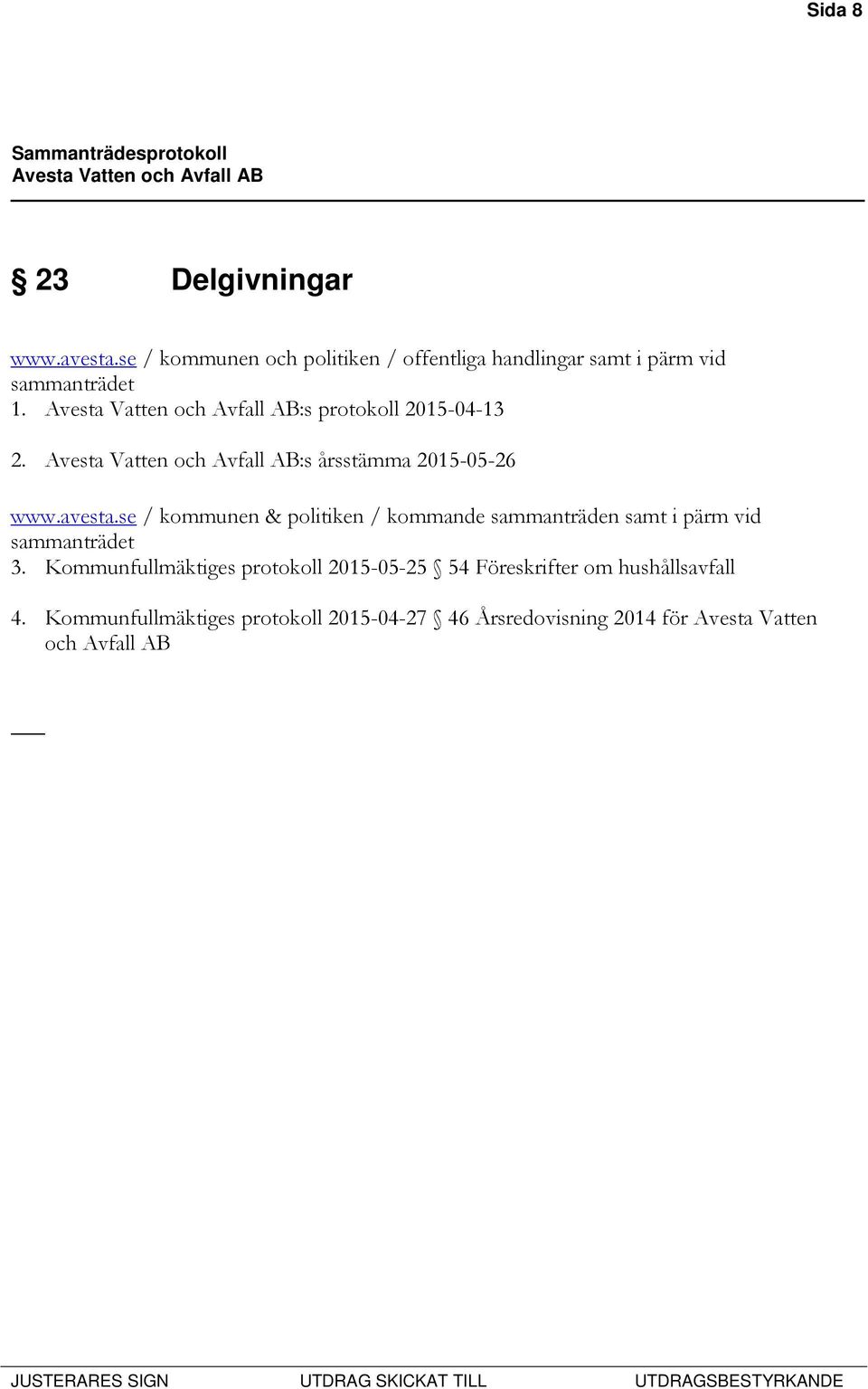 :s protokoll 2015-04-13 2. :s årsstämma 2015-05-26 www.avesta.