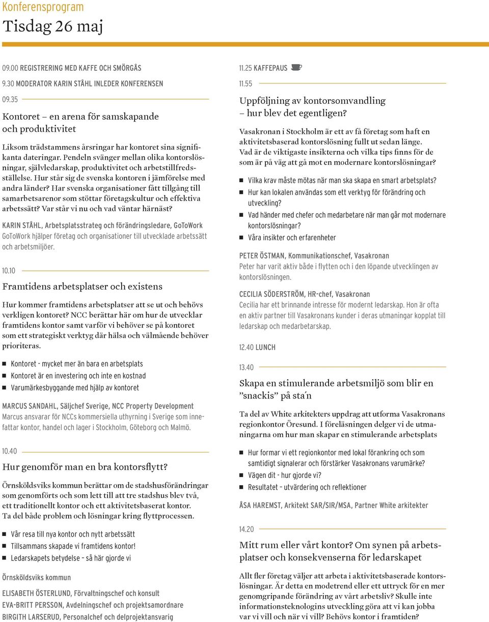 Pendeln svänger mellan olika kontorslösningar, självledarskap, produktivitet och arbetstillfredsställelse. Hur står sig de svenska kontoren i jämförelse med andra länder?