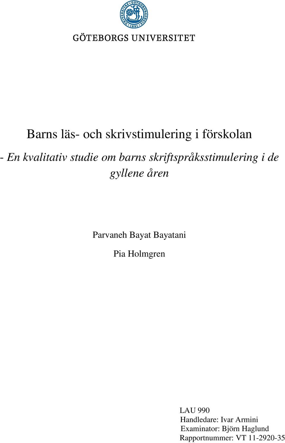 Parvaneh Bayat Bayatani Pia Holmgren LAU 990 Handledare: