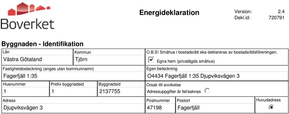 kommunnamn) O.B.S! Småhus i bostadsrätt ska deklareras av bostadsrättsföreningen.