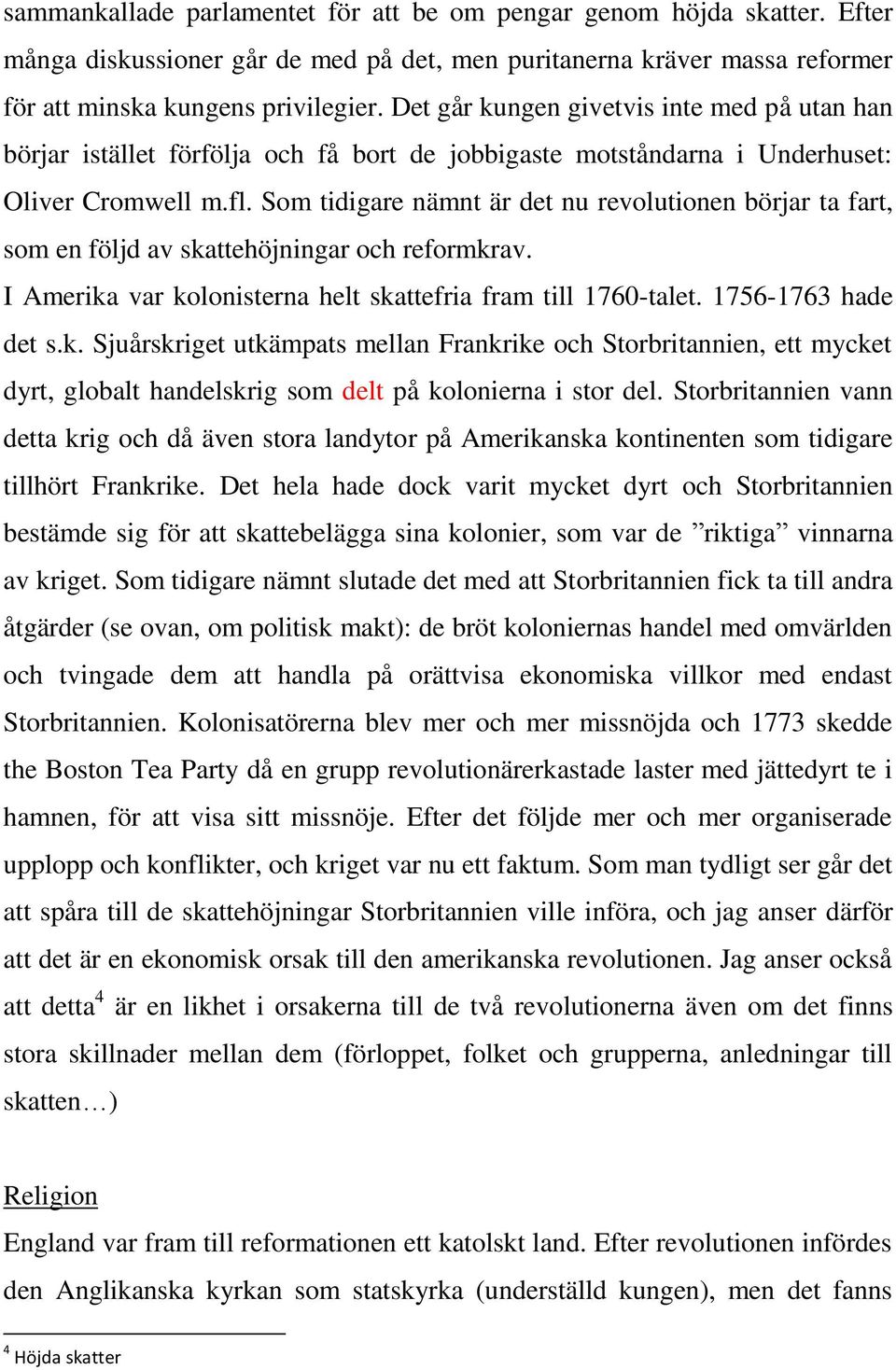 Som tidigare nämnt är det nu revolutionen börjar ta fart, som en följd av ska