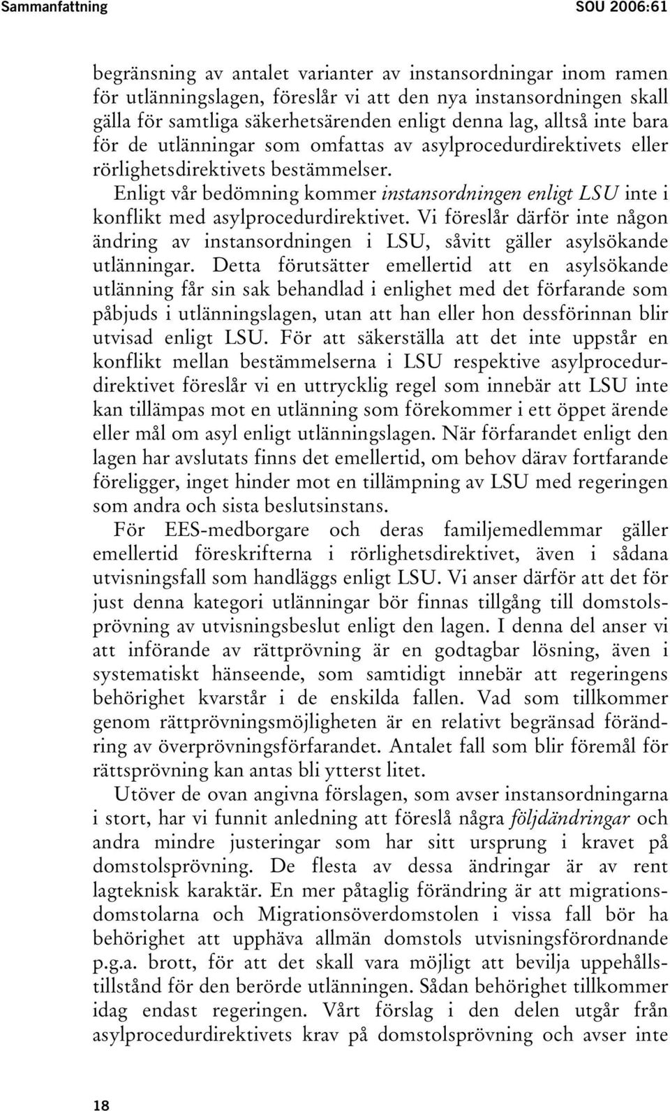 Enligt vår bedömning kommer instansordningen enligt LSU inte i konflikt med asylprocedurdirektivet.