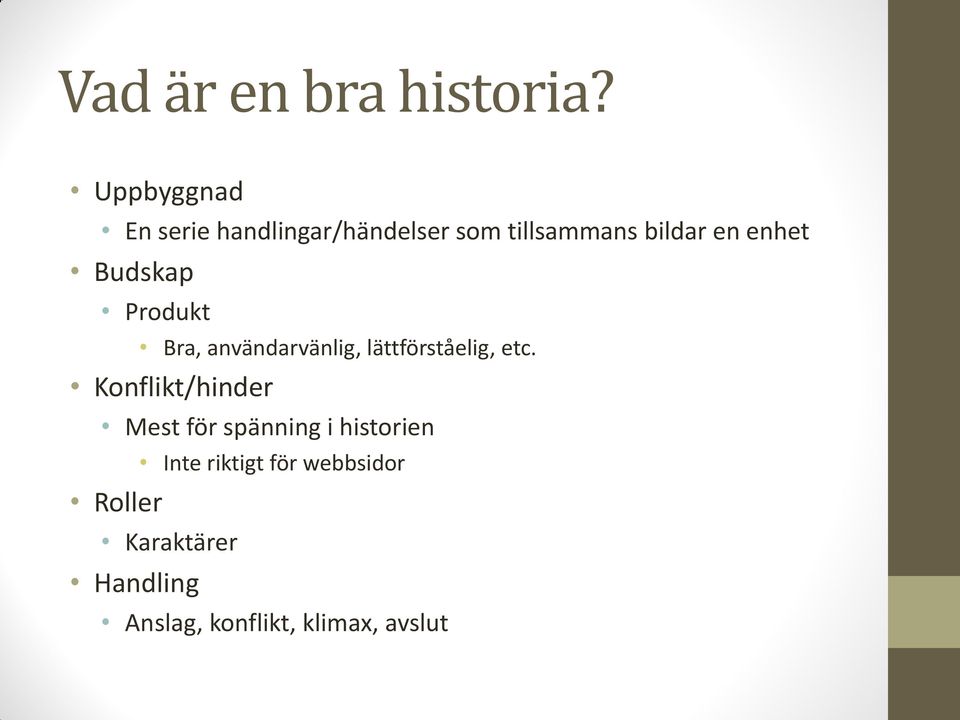 enhet Budskap Produkt Bra, användarvänlig, lättförståelig, etc.