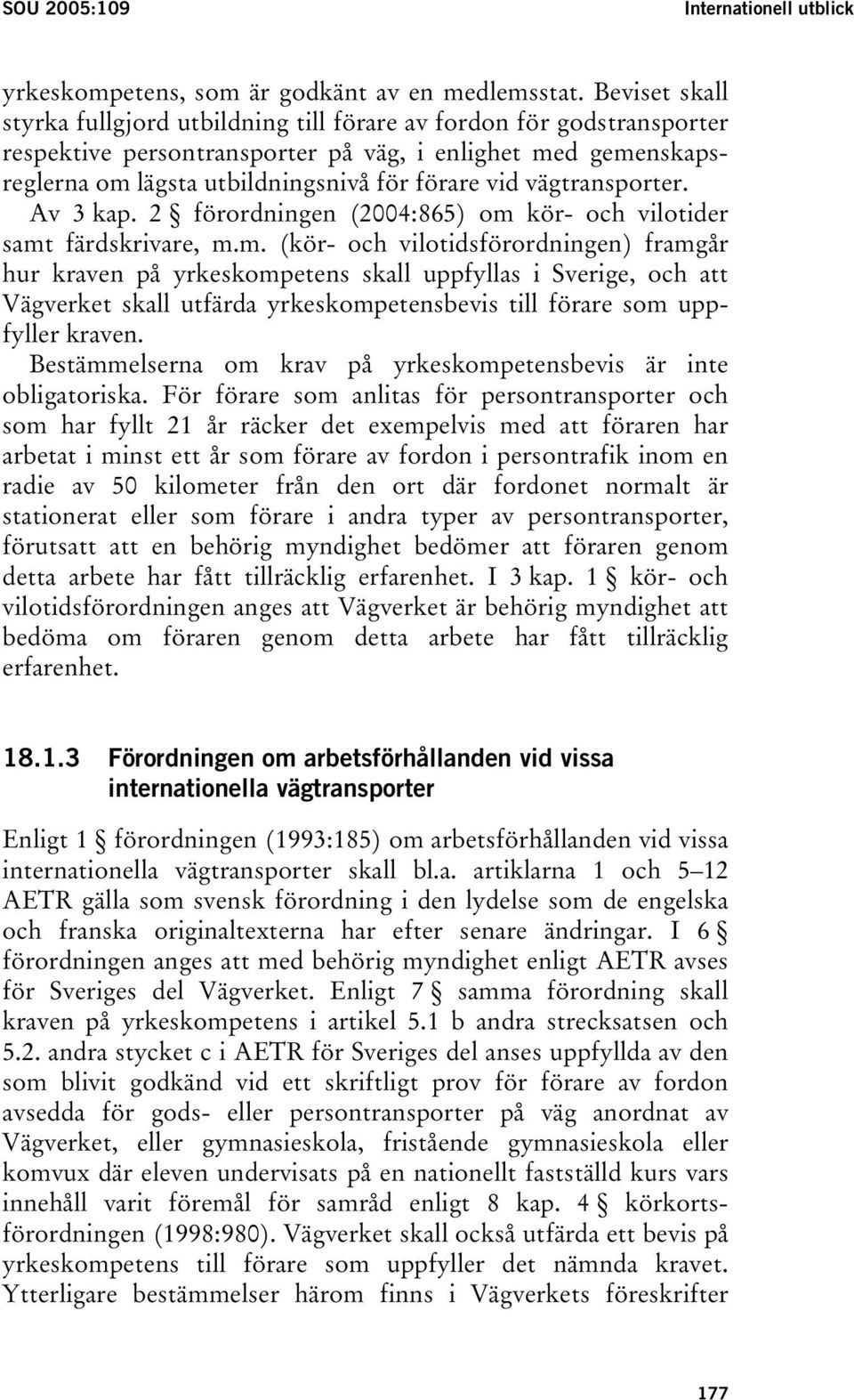 vägtransporter. Av 3 kap. 2 förordningen (2004:865) om 