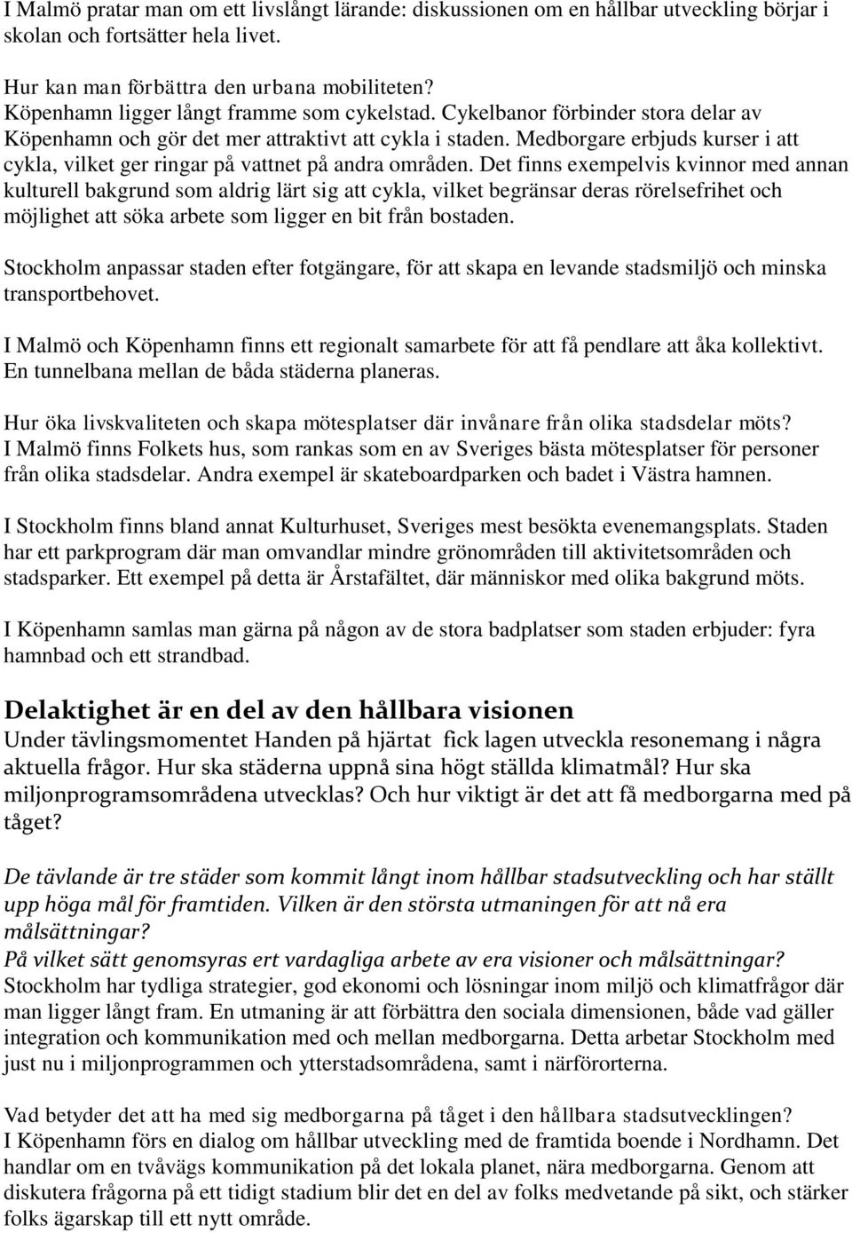 Medborgare erbjuds kurser i att cykla, vilket ger ringar på vattnet på andra områden.