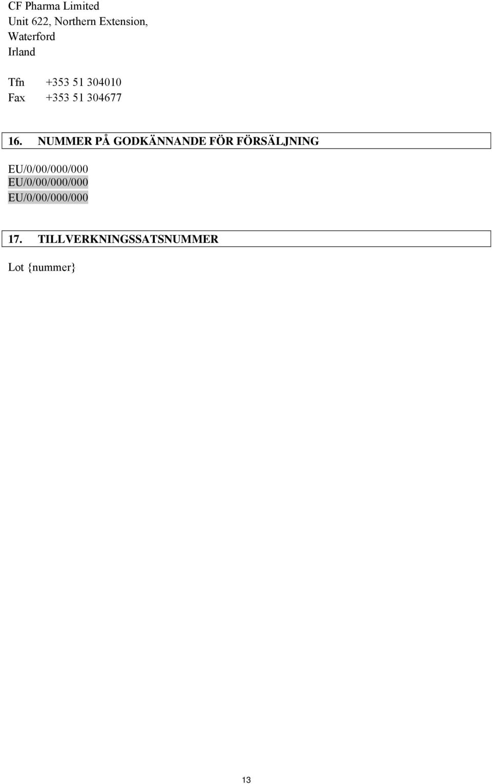 NUMMER PÅ GODKÄNNANDE FÖR FÖRSÄLJNING EU/0/00/000/000