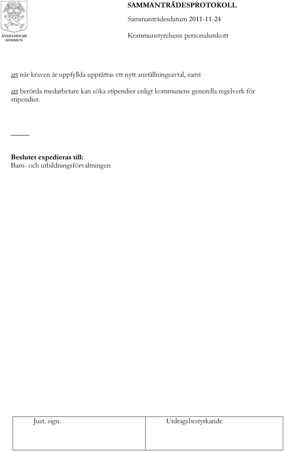 stipendier enligt kommunens generella regelverk för