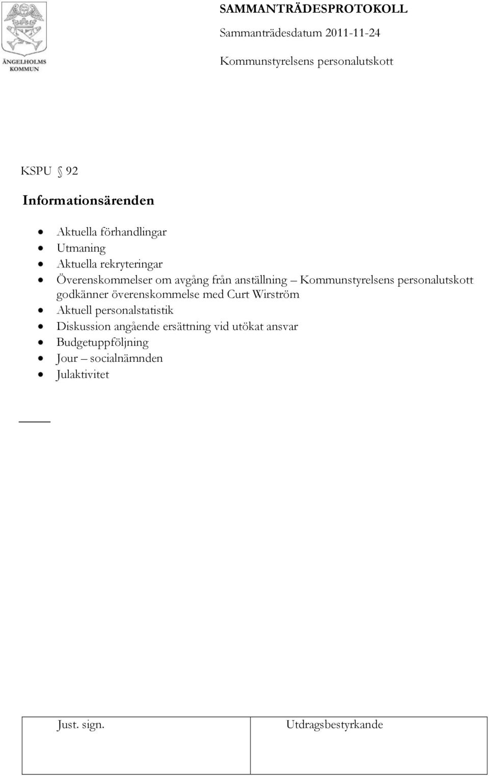 överenskommelse med Curt Wirström Aktuell personalstatistik Diskussion