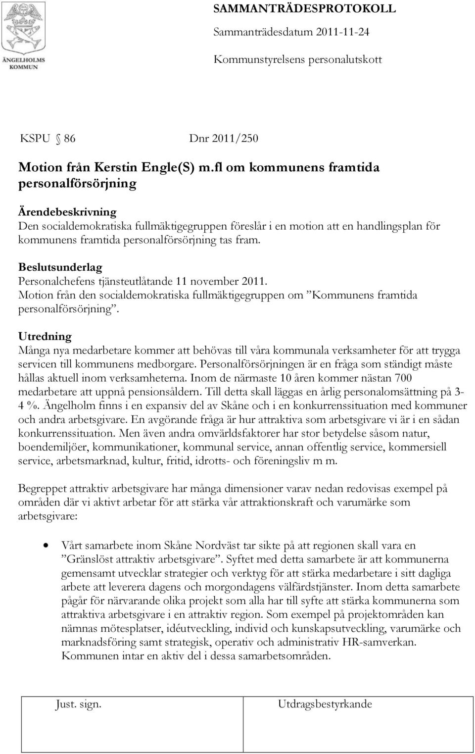 Beslutsunderlag Personalchefens tjänsteutlåtande 11 november 2011. Motion från den socialdemokratiska fullmäktigegruppen om Kommunens framtida personalförsörjning.