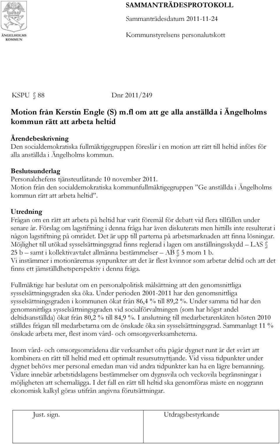 i Ängelholms kommun. Beslutsunderlag Personalchefens tjänsteutlåtande 10 november 2011.