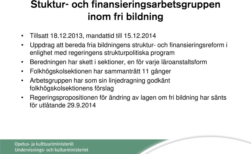 2014 Uppdrag att bereda fria bildningens struktur- och finansieringsreform i enlighet med regeringens strukturpolitiska program