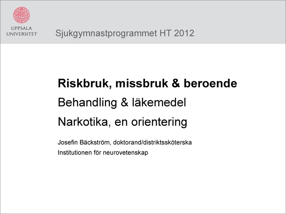 Narkotika, en orientering Josefin Bäckström,