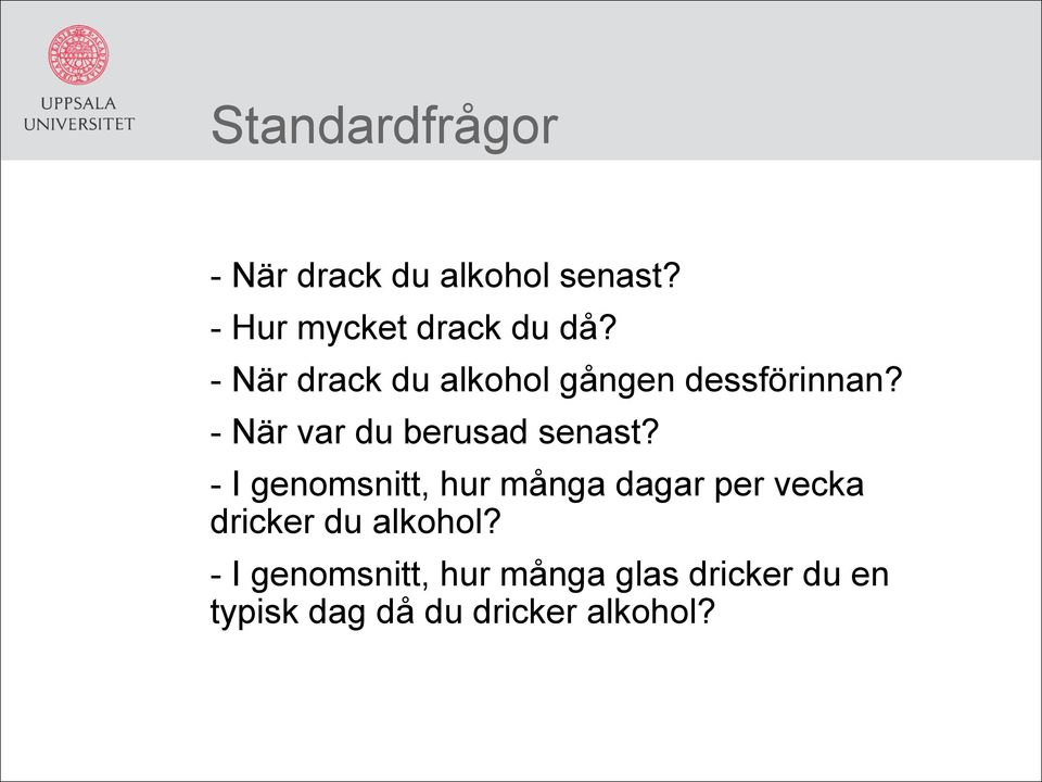 - I genomsnitt, hur många dagar per vecka dricker du alkohol?