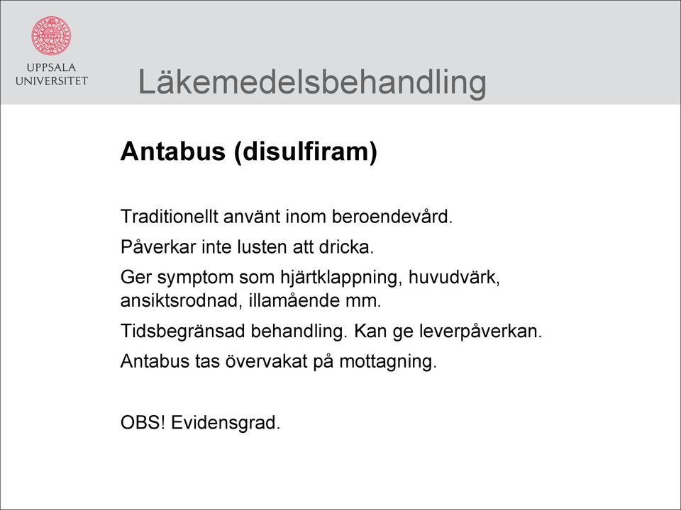 Ger symptom som hjärtklappning, huvudvärk, ansiktsrodnad, illamående mm.