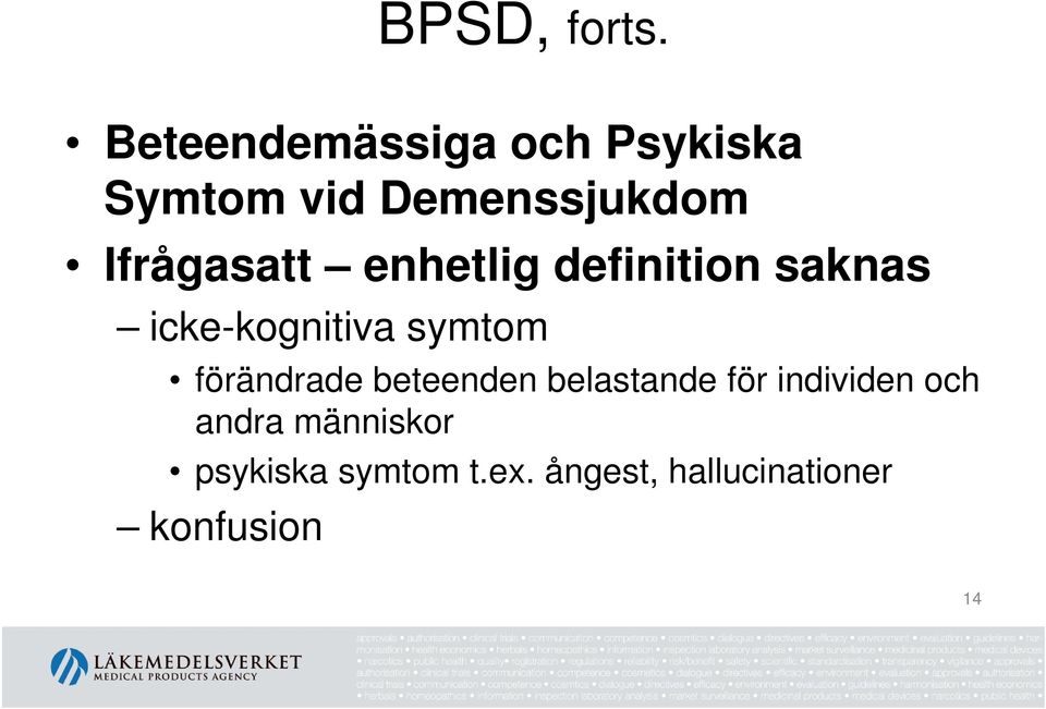 Ifrågasatt enhetlig definition saknas icke-kognitiva symtom