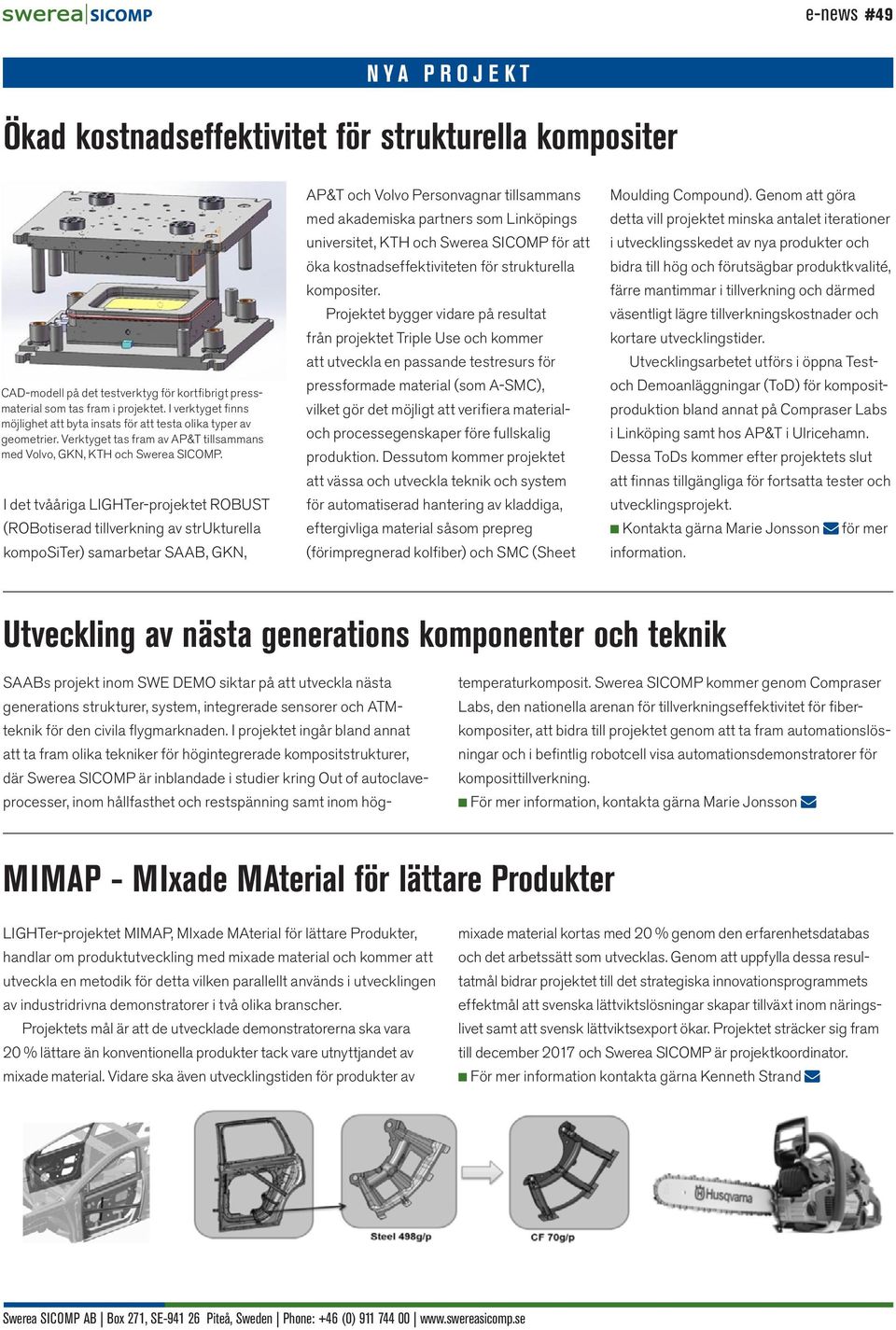 I det tvååriga LIGHTer-projektet ROBUST (ROBotiserad tillverkning av strukturella kompositer) samarbetar SAAB, GKN, AP&T och Volvo Personvagnar tillsammans med akademiska partners som Linköpings