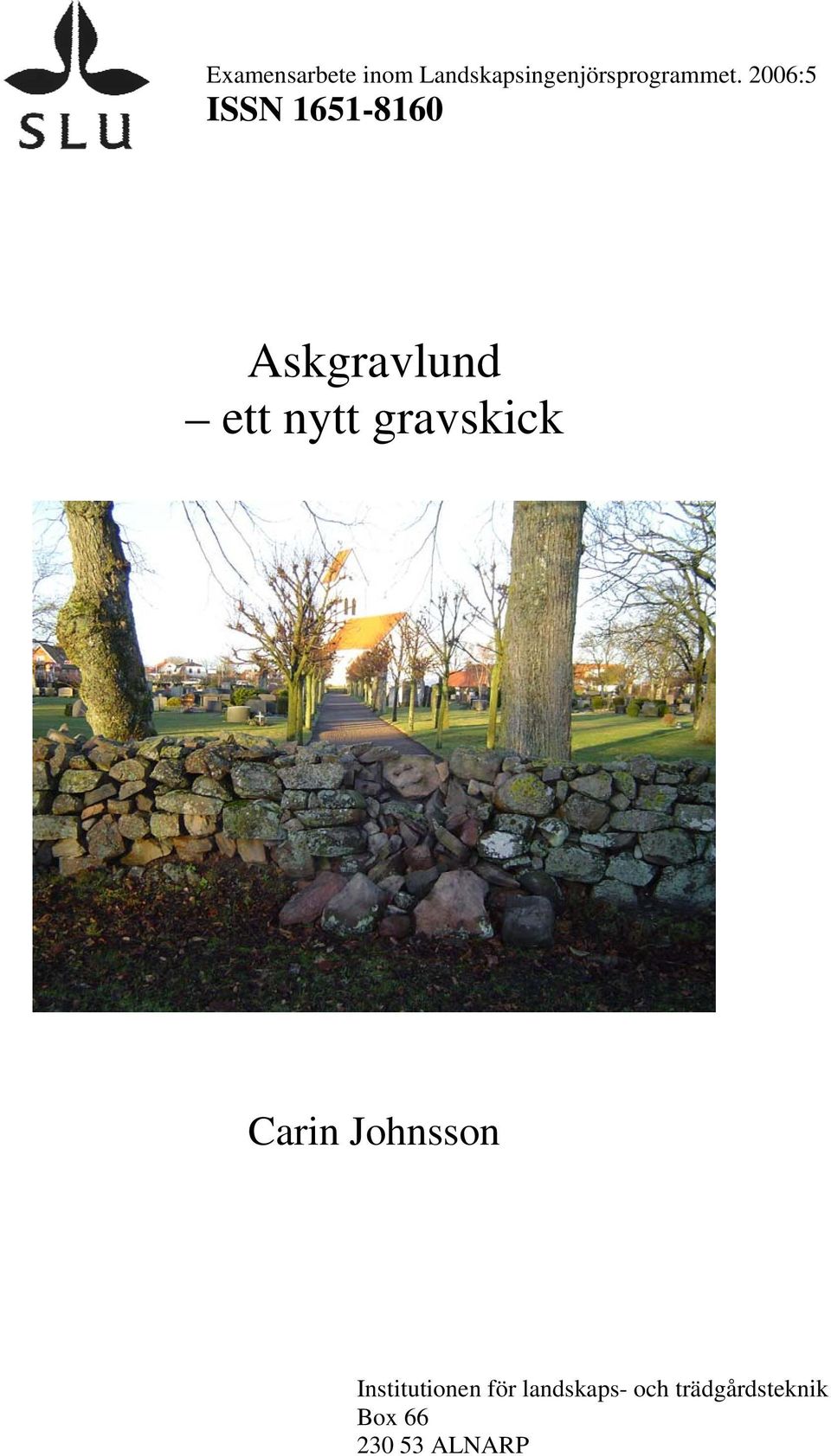 2006:5 ISSN 1651-8160 Askgravlund ett nytt