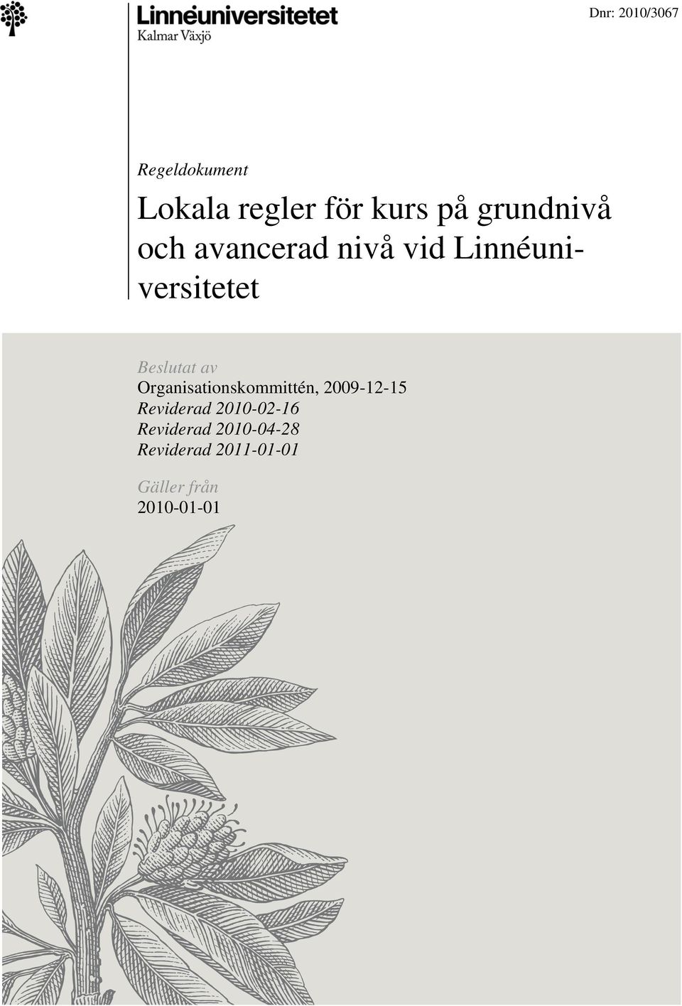 Beslutat av Organisationskommittén, 2009-12-15 Reviderad