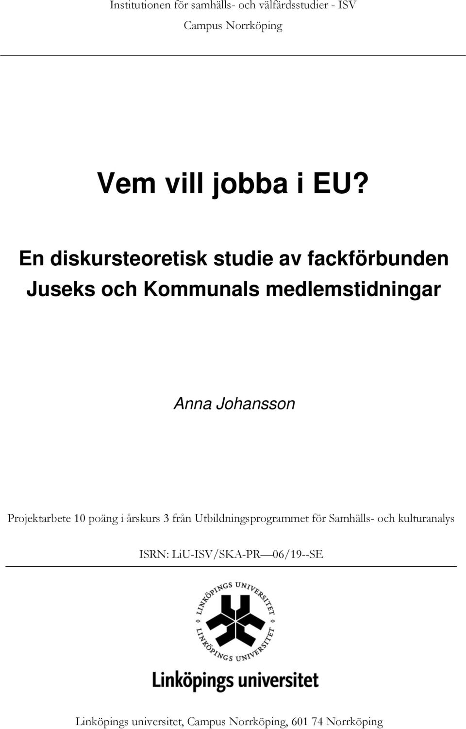 Johansson Projektarbete 10 poäng i årskurs 3 från Utbildningsprogrammet för Samhälls- och