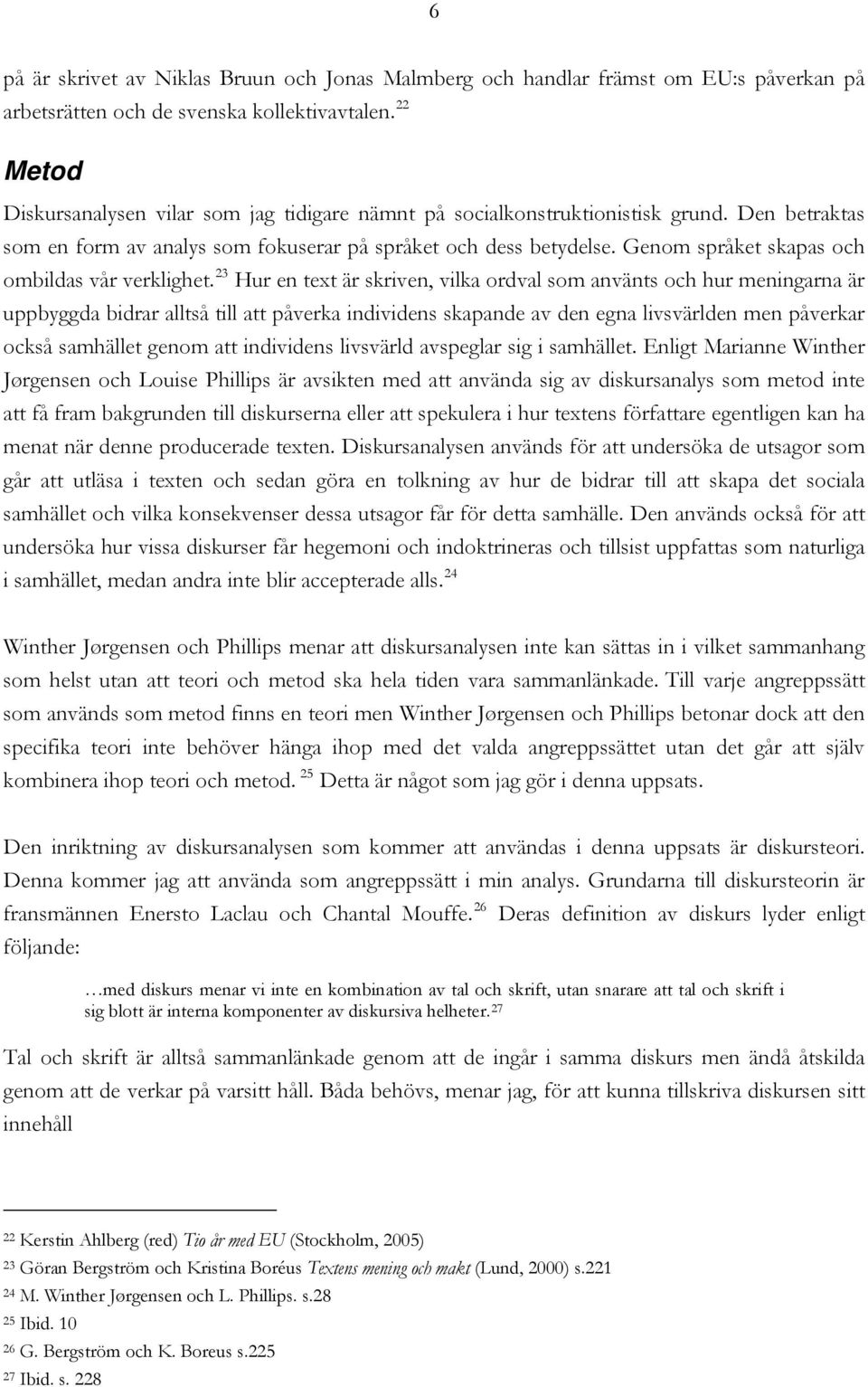 Genom språket skapas och ombildas vår verklighet.
