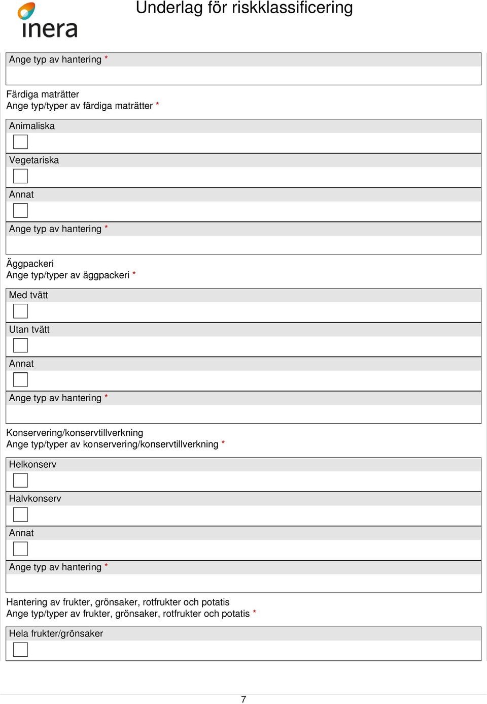 konservering/konservtillverkning * Helkonserv Halvkonserv Hantering av frukter, grönsaker,