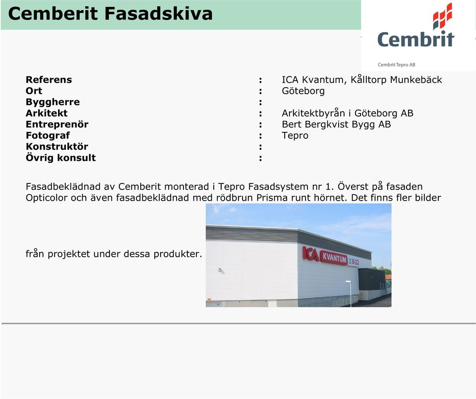 Fasadbeklädnad av Cemberit monterad i Tepro Fasadsystem nr 1.