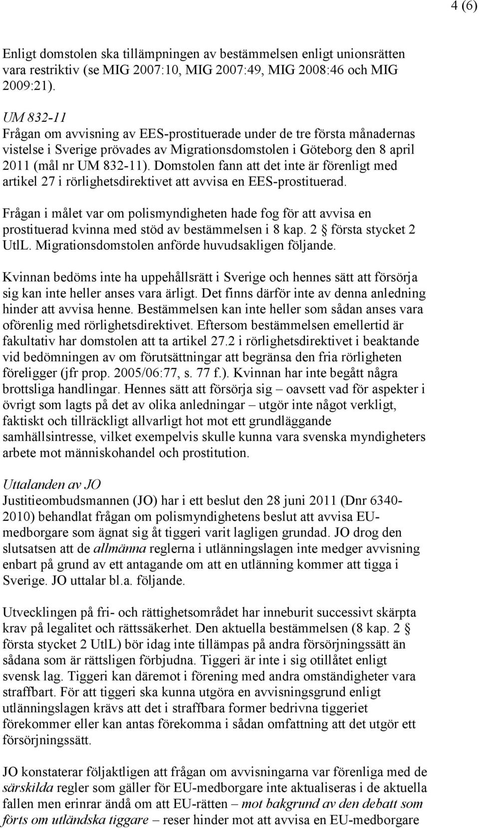 Domstolen fann att det inte är förenligt med artikel 27 i rörlighetsdirektivet att avvisa en EES-prostituerad.