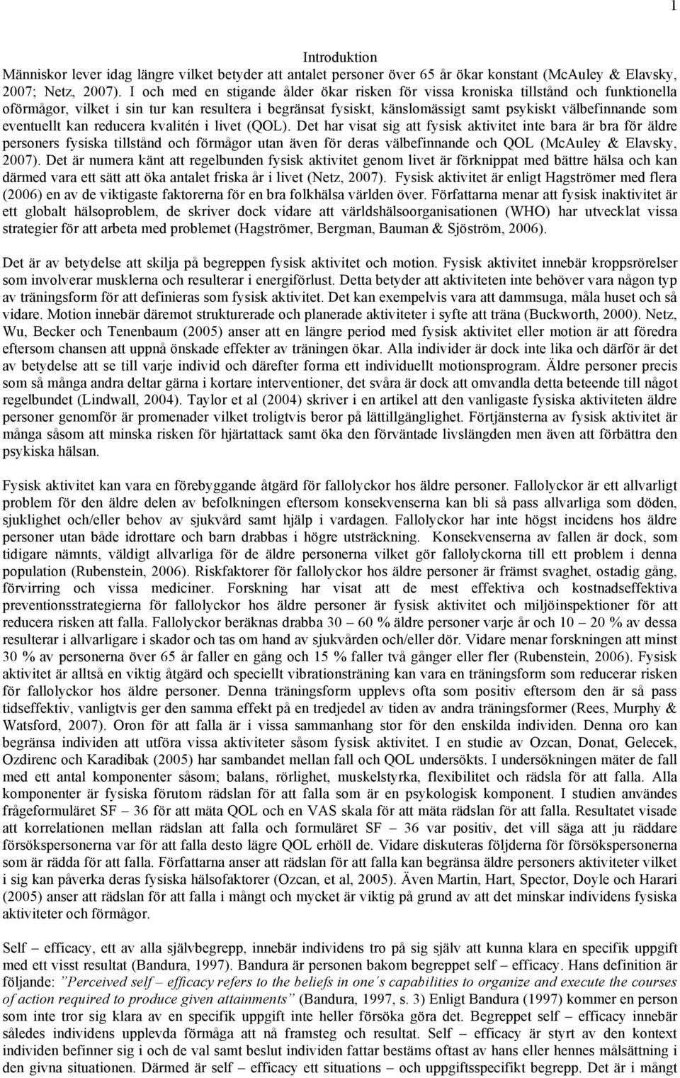 eventuellt kan reducera kvalitén i livet (QOL).