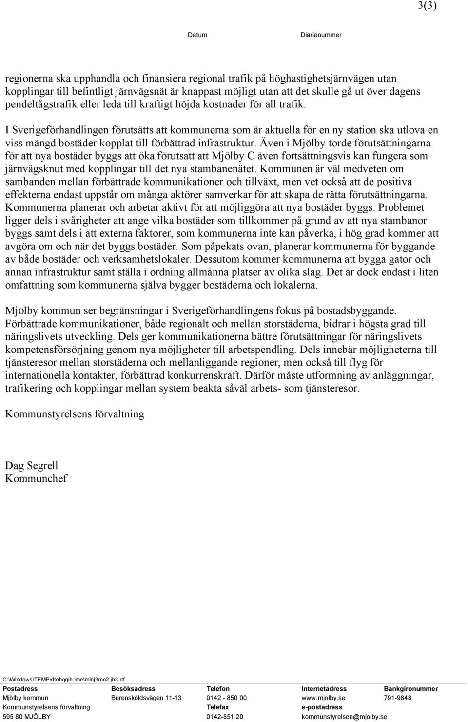 I Sverigeförhandlingen förutsätts att kommunerna som är aktuella för en ny station ska utlova en viss mängd bostäder kopplat till förbättrad infrastruktur.