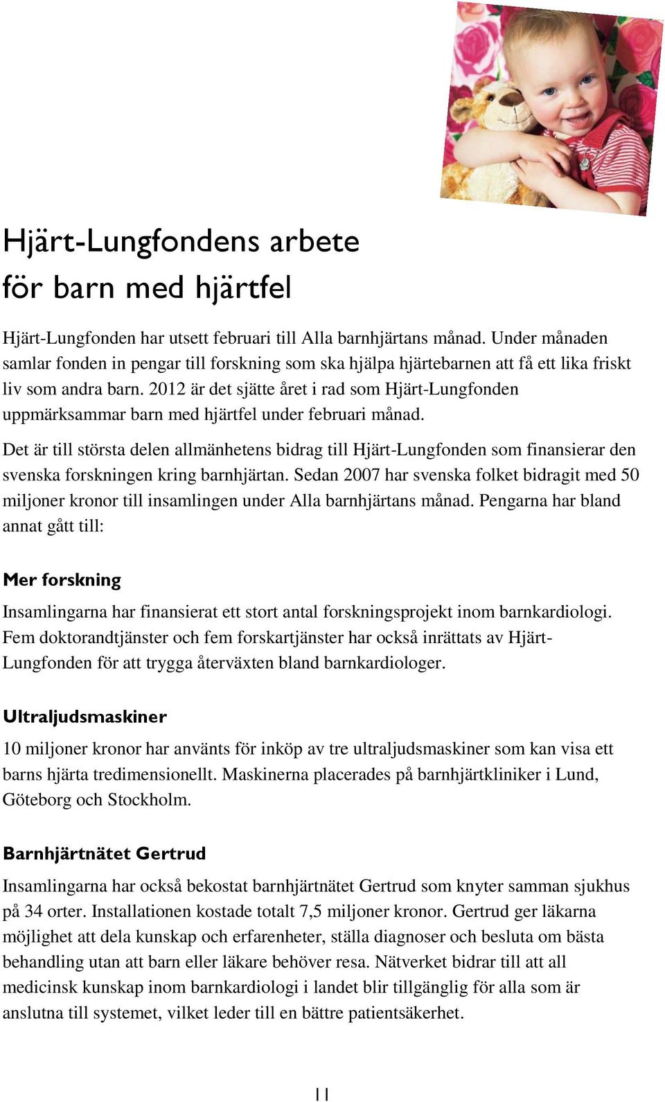 2012 är det sjätte året i rad som Hjärt-Lungfonden uppmärksammar barn med hjärtfel under februari månad.