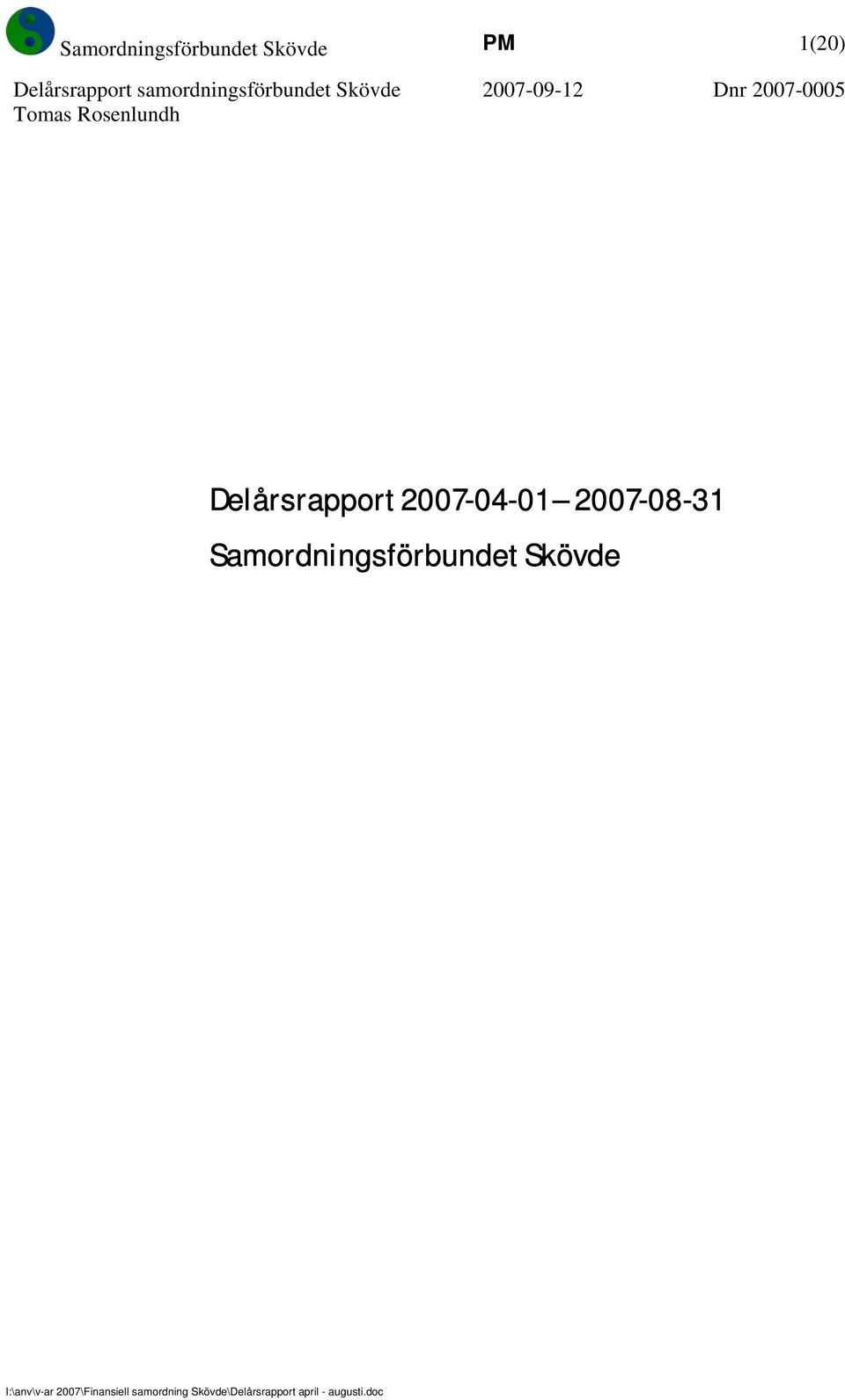 Delårsrapport 2007-04-01