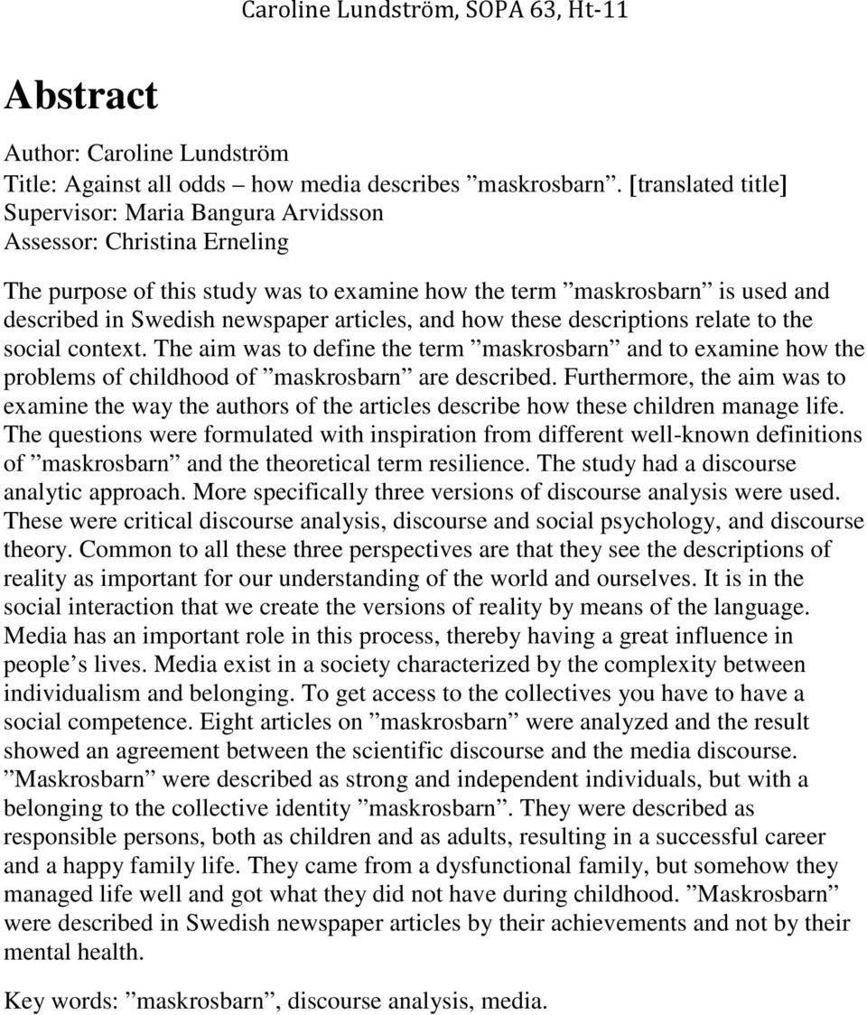 articles, and how these descriptions relate to the social context. The aim was to define the term maskrosbarn and to examine how the problems of childhood of maskrosbarn are described.