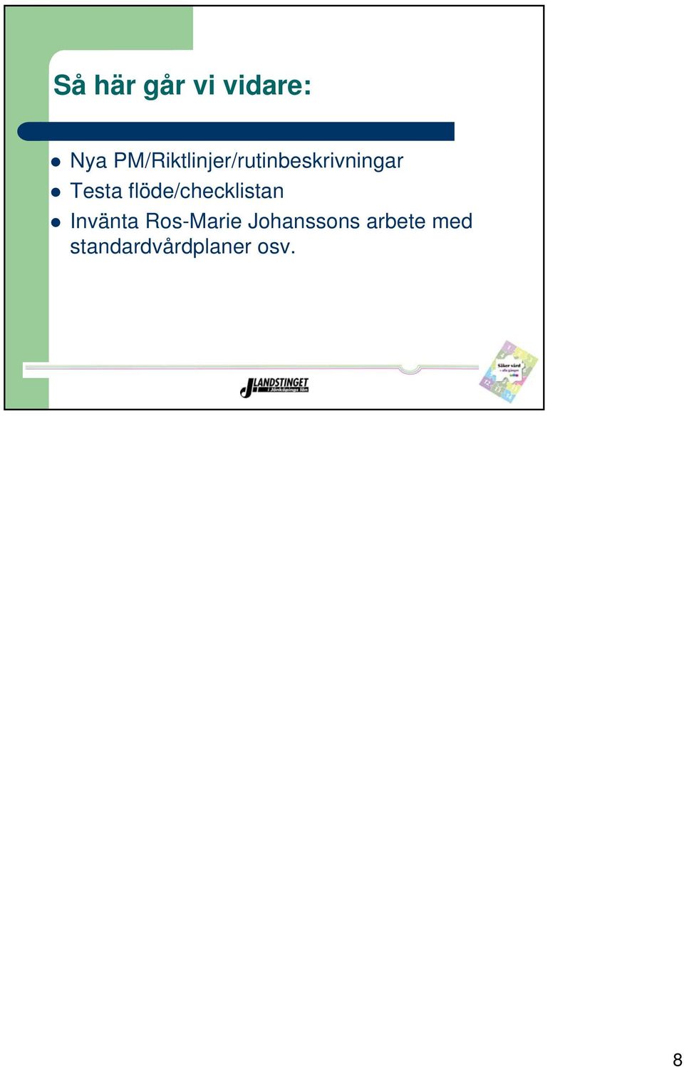Testa flöde/checklistan Invänta