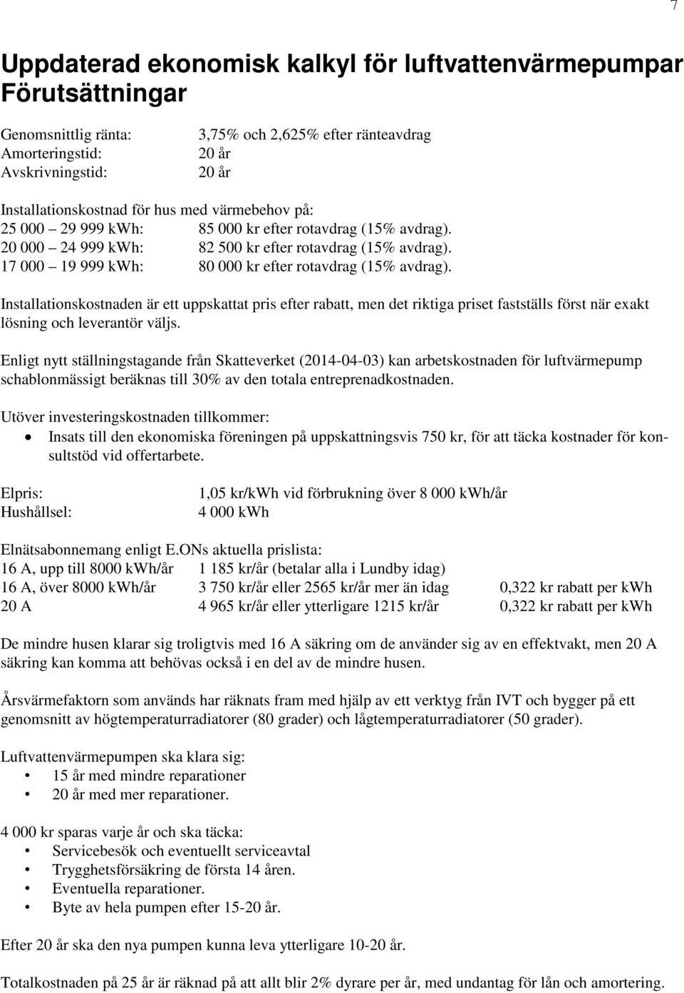 Installationskostnaden är ett uppskattat pris efter rabatt, men det riktiga priset fastställs först när exakt lösning och leverantör väljs.