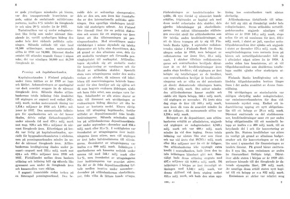 Sålunda anlände till v årt land 81,500 utlänningar, medan motsvarande siffra år 1938 var 94,000.