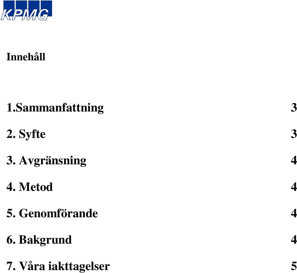 Metod 4 5. Genomförande 4 6.